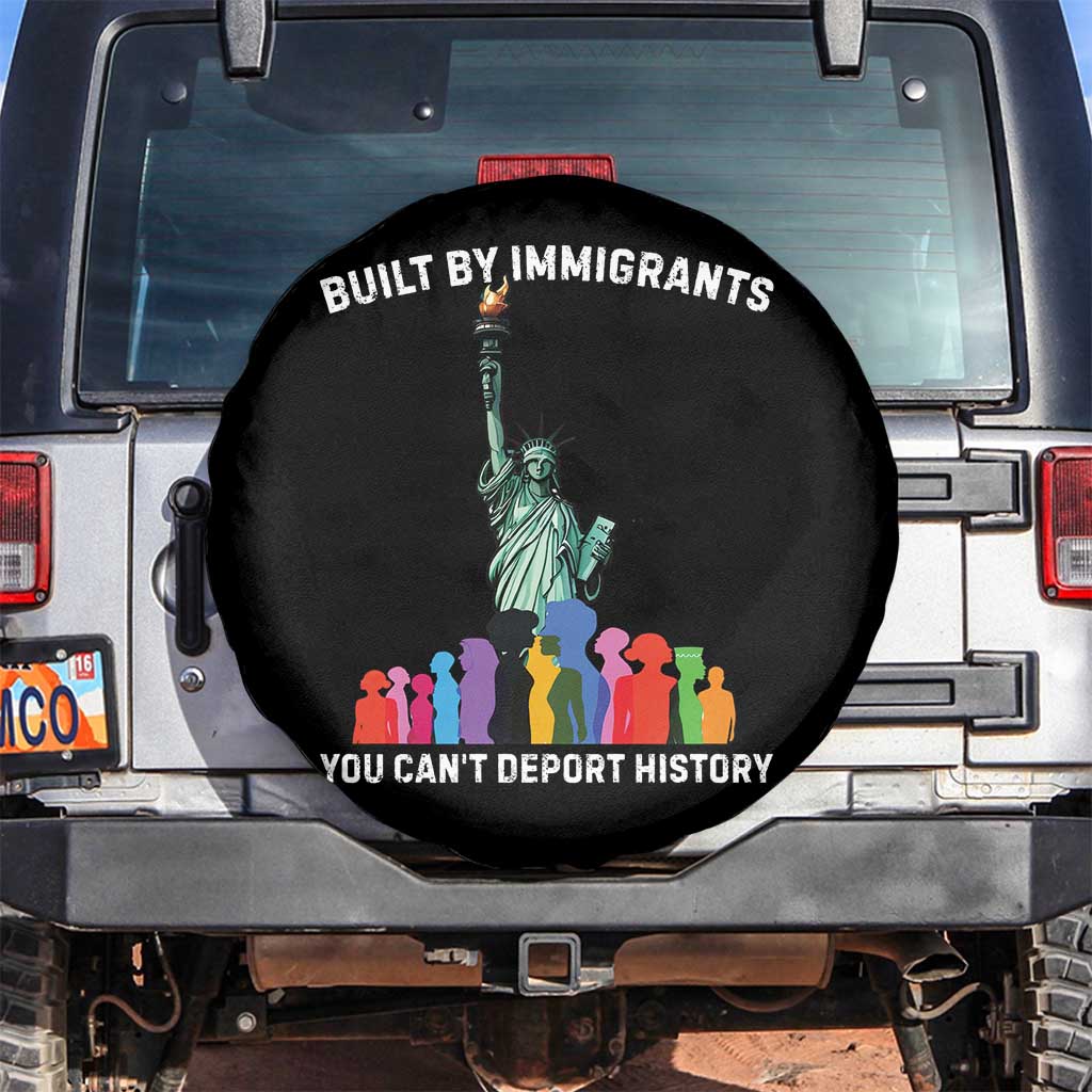Immigrant Rights Spare Tire Cover Built by Immigrants You Can Not Deport History TS14 No hole Black Print Your Wear
