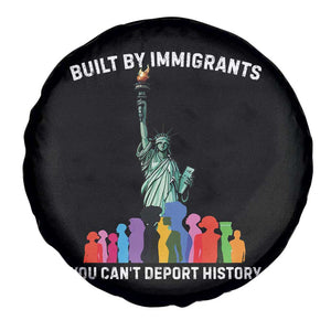 Immigrant Rights Spare Tire Cover Built by Immigrants You Can Not Deport History TS14 Print Your Wear