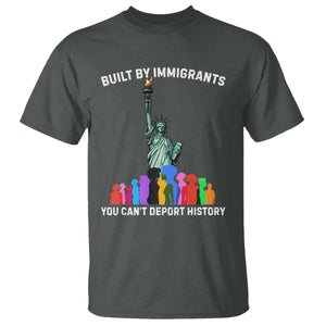 Immigrant Rights T Shirt Built by Immigrants You Can Not Deport History TS14 Dark Heather Print Your Wear