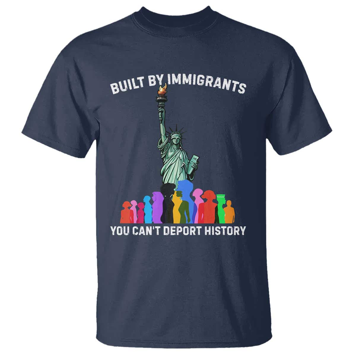 Immigrant Rights T Shirt - Built by Immigrants You Can Not Deport History Protest Tee TS14 Navy Print Your Wear