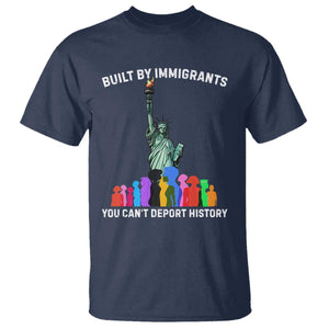 Immigrant Rights T Shirt - Built by Immigrants You Can Not Deport History Protest Tee TS14 Navy Print Your Wear