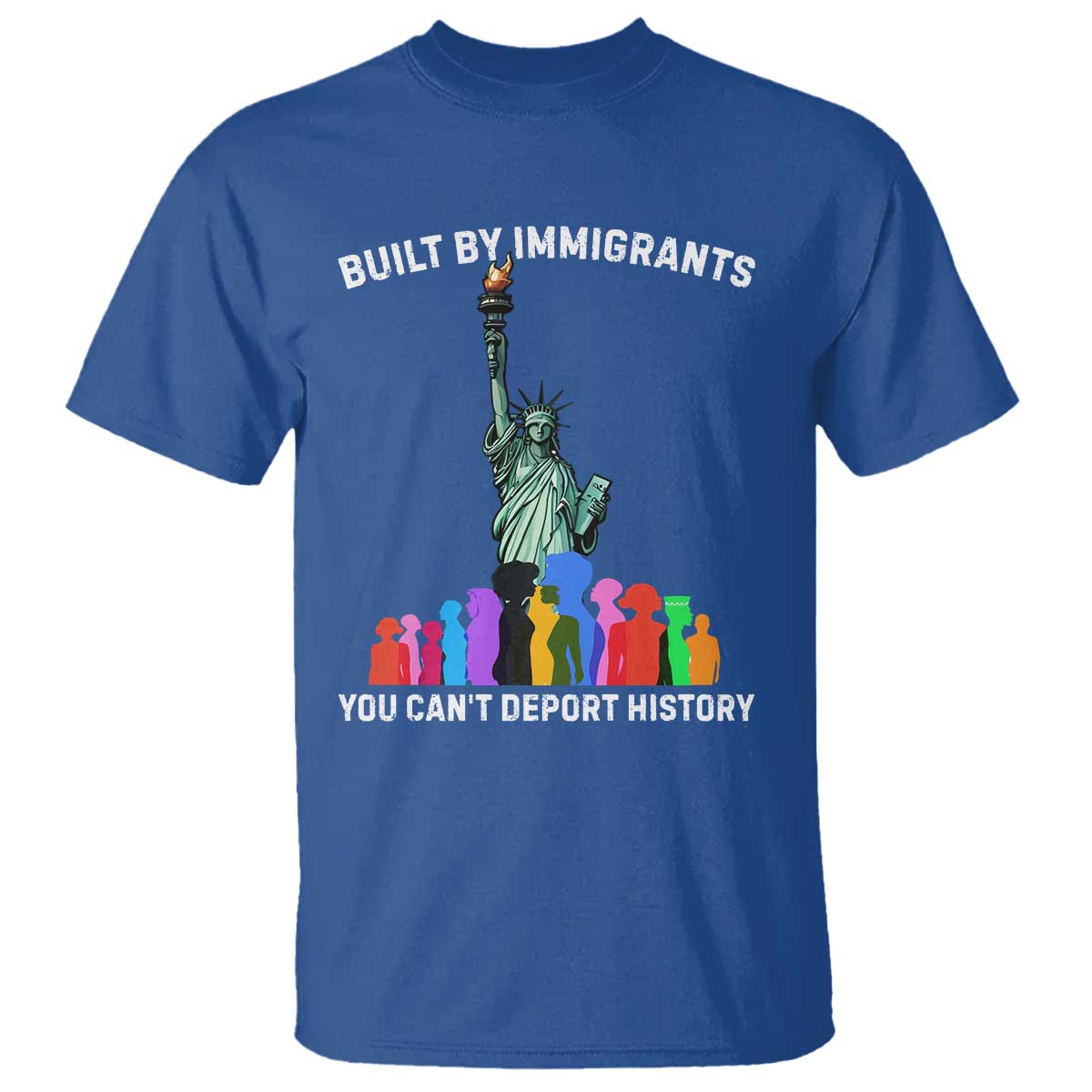 Immigrant Rights T Shirt - Built by Immigrants You Can Not Deport History Protest Tee TS14 Royal Blue Print Your Wear