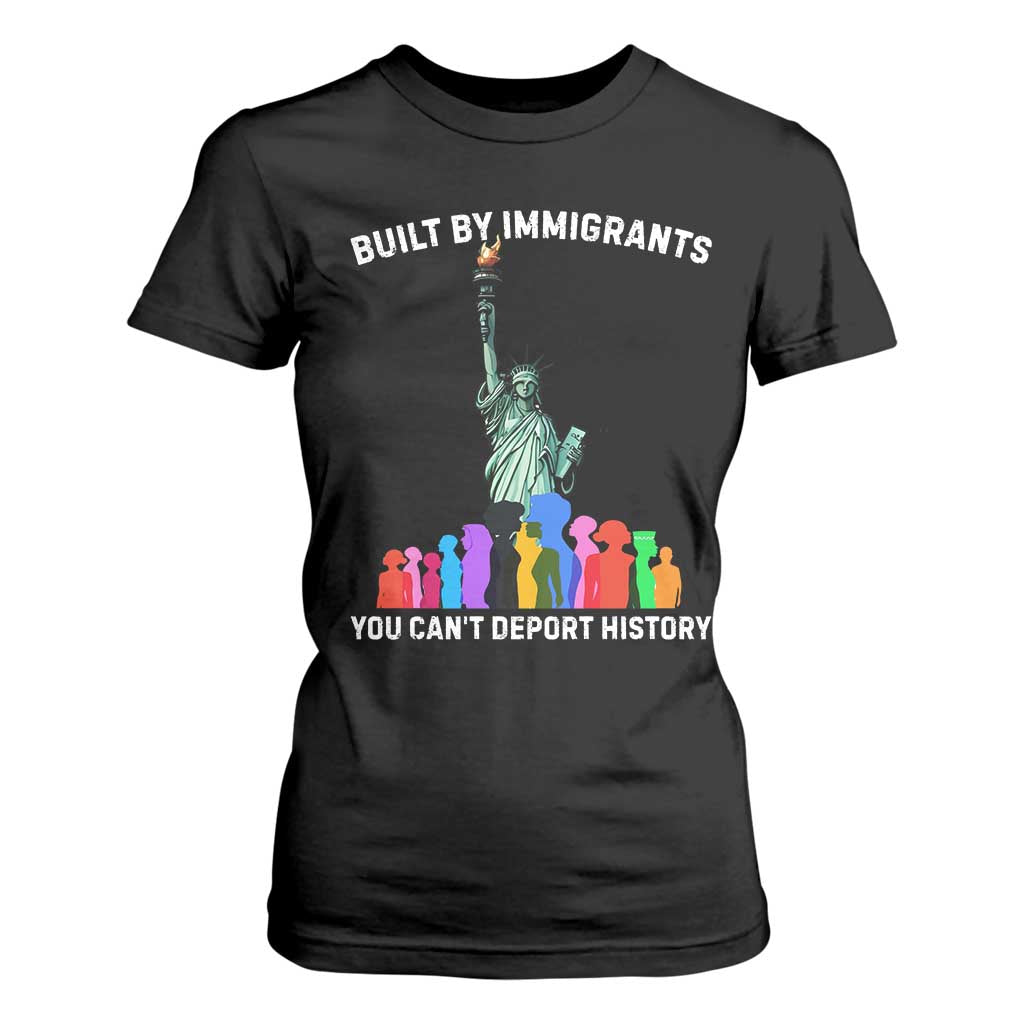 Immigrant Rights T Shirt For Women Built by Immigrants You Can Not Deport History TS14 Black Print Your Wear