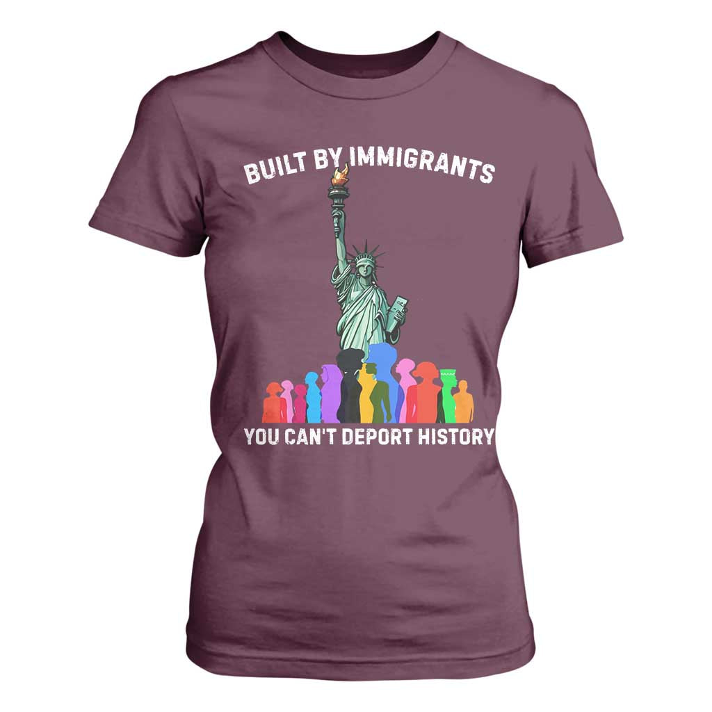 Immigrant Rights T Shirt For Women Built by Immigrants You Can Not Deport History TS14 Maroon Print Your Wear