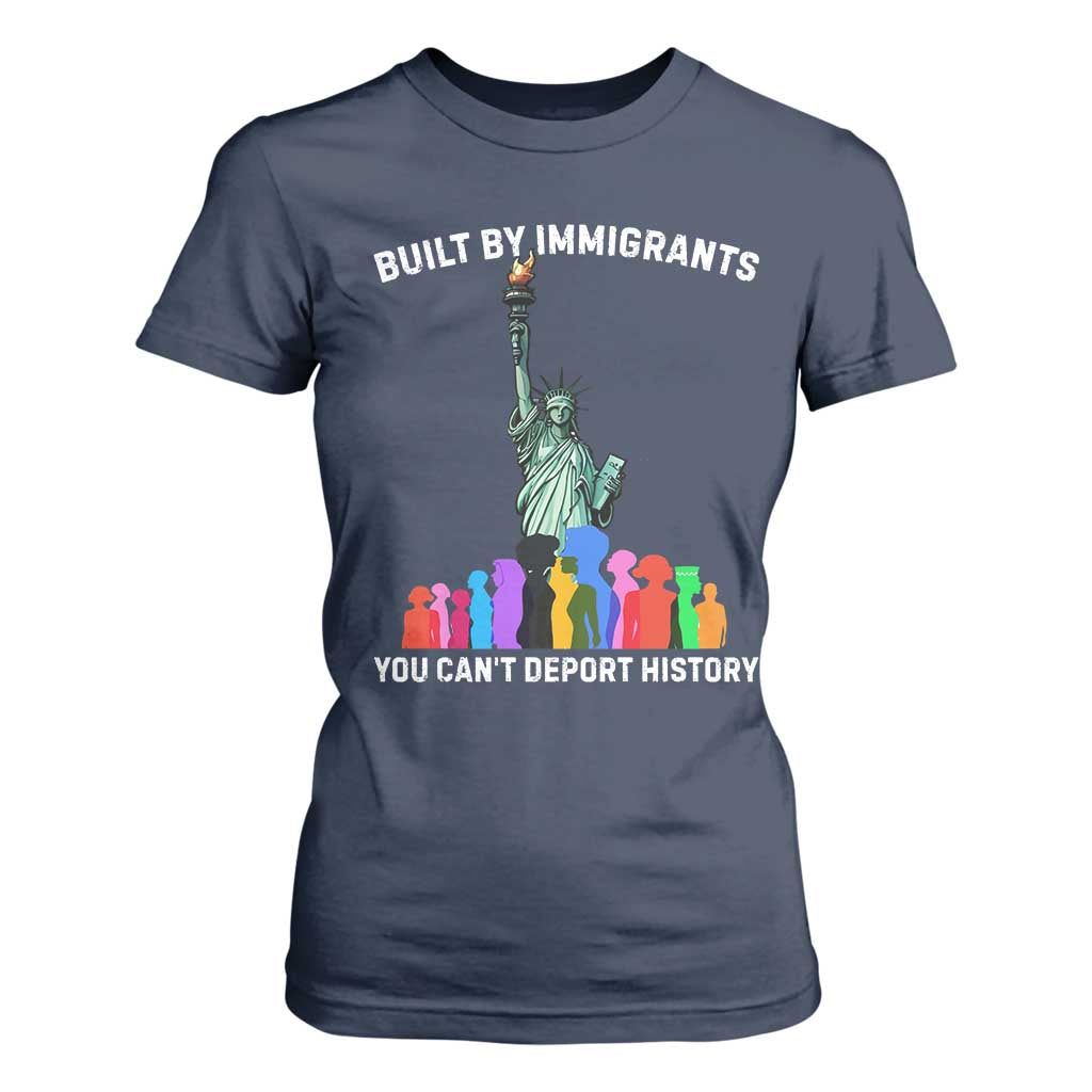 Immigrant Rights T Shirt For Women Built by Immigrants You Can Not Deport History TS14 Navy Print Your Wear