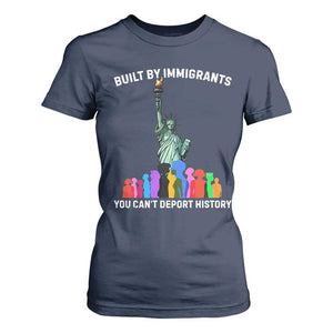 Immigrant Rights T Shirt For Women Built by Immigrants You Can Not Deport History TS14 Navy Print Your Wear