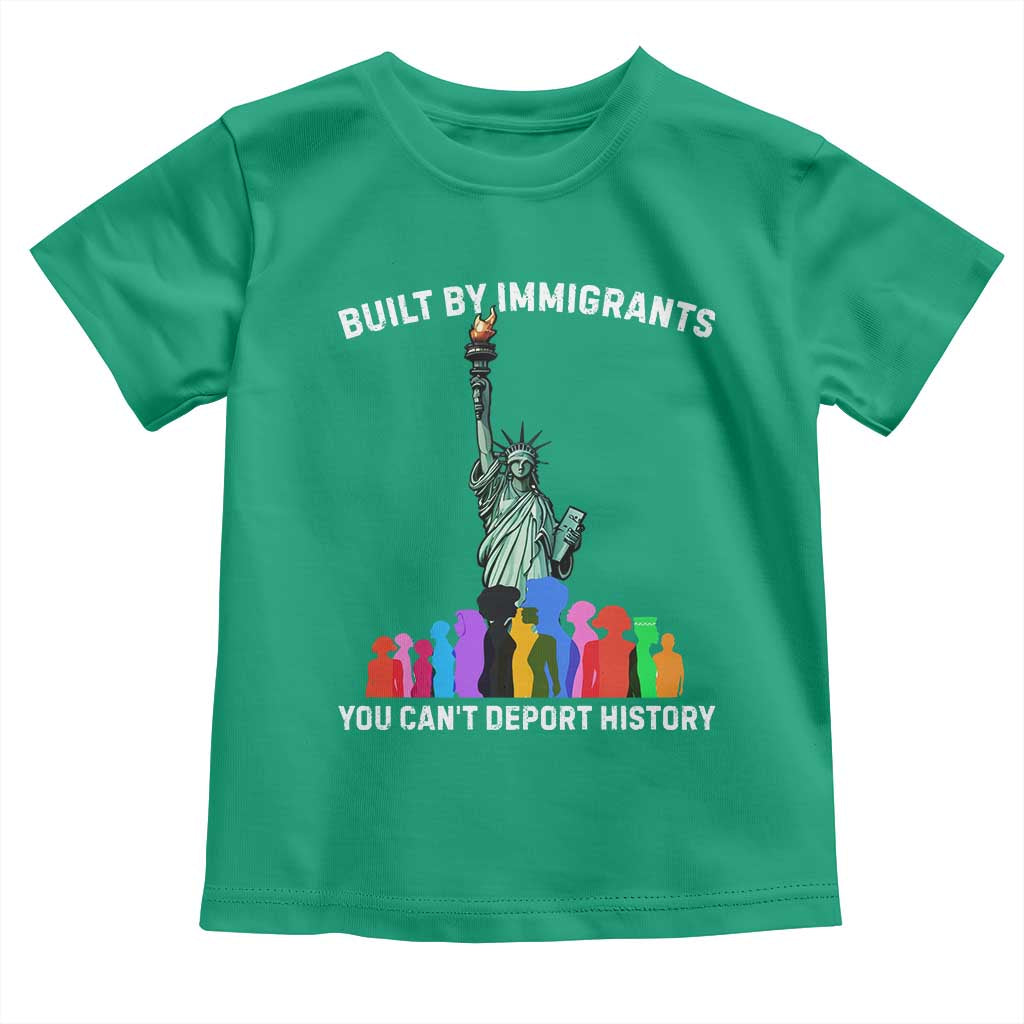 Immigrant Rights Toddler T Shirt Built by Immigrants You Can Not Deport History TS14 Irish Green Print Your Wear