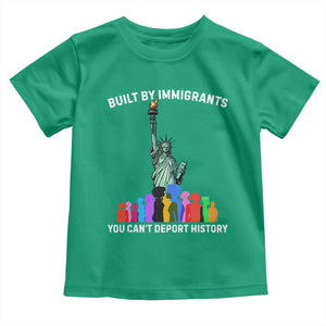 Immigrant Rights Toddler T Shirt Built by Immigrants You Can Not Deport History TS14 Irish Green Print Your Wear