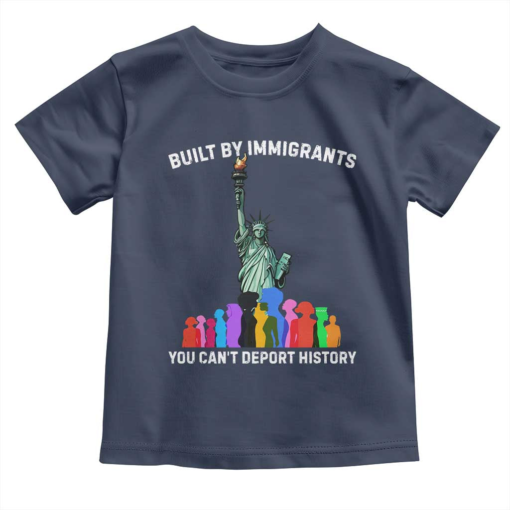 Immigrant Rights Toddler T Shirt Built by Immigrants You Can Not Deport History TS14 Navy Print Your Wear