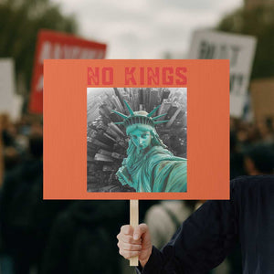 No Kings Protest Sign Statue of Liberty Selfie Freedom TS14 Horizontal 18" × 24" Orange Print Your Wear