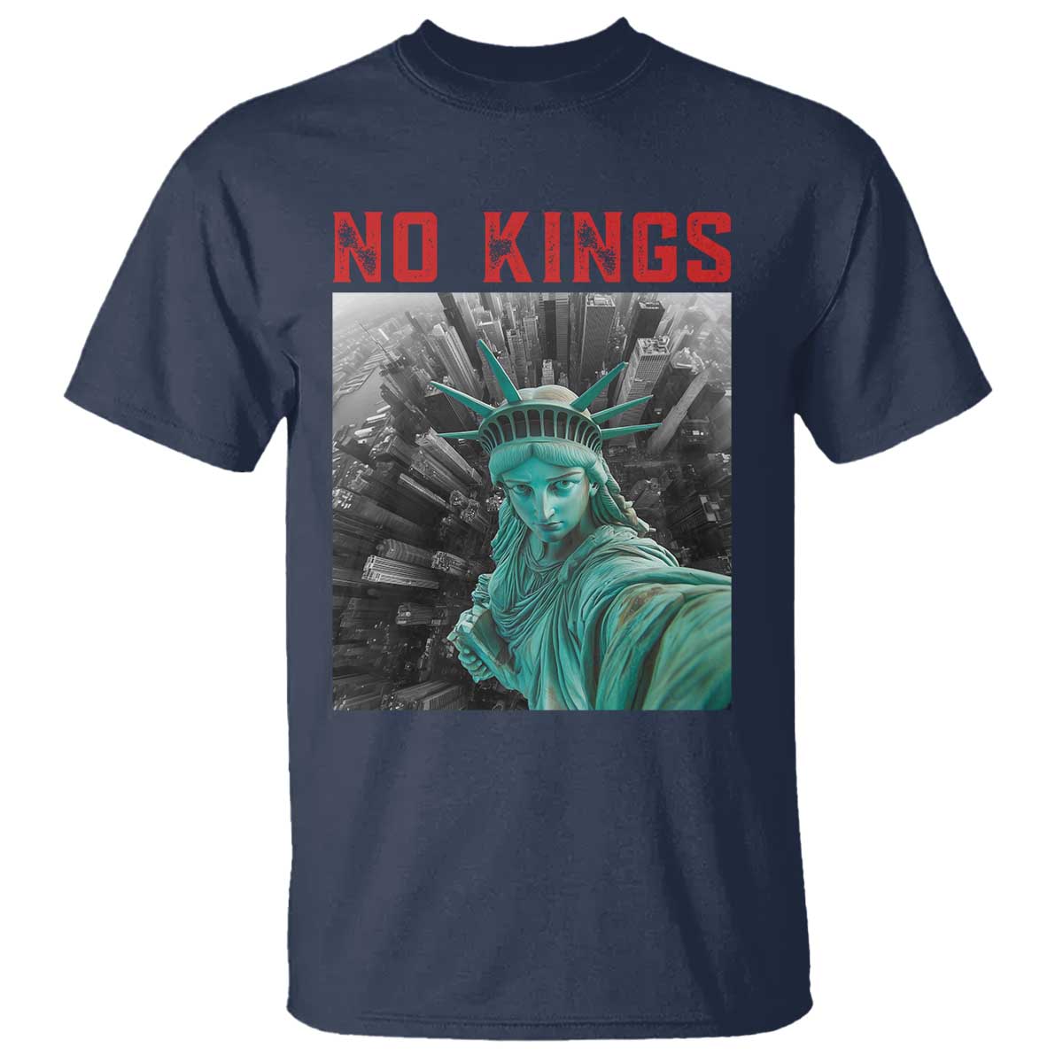 No Kings T Shirt Statue of Liberty Selfie Freedom TS14 Navy Print Your Wear