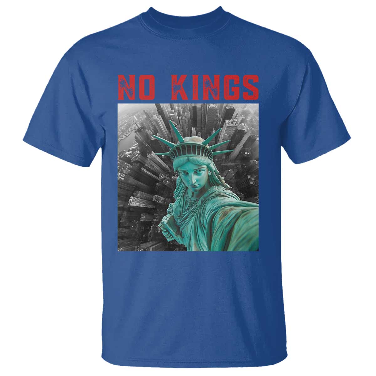 No Kings T Shirt Statue of Liberty Selfie Freedom TS14 Royal Blue Print Your Wear