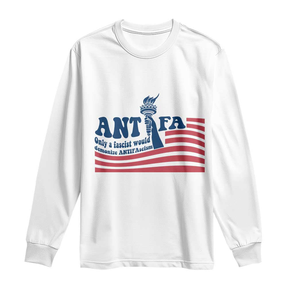 Antifa Fascism Patriotic Long Sleeve Shirt Antifascist Statue of Liberty TS14 White Print Your Wear