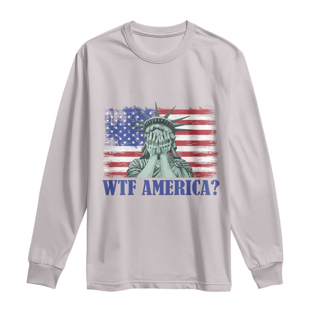 Funny American Long Sleeve Shirt Statue of Liberty WTF USA Freedom Satire TS14 Ice Gray Print Your Wear