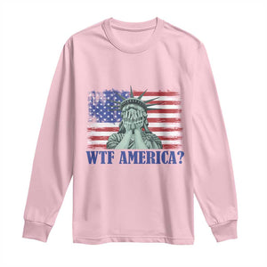 Funny American Long Sleeve Shirt Statue of Liberty WTF USA Freedom Satire TS14 Light Pink Print Your Wear
