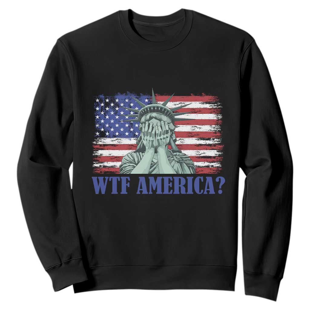 Funny American Sweatshirt Statue of Liberty WTF USA Freedom Satire TS14 Black Print Your Wear