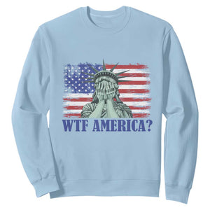 Funny American Sweatshirt Statue of Liberty WTF USA Freedom Satire TS14 Light Blue Print Your Wear
