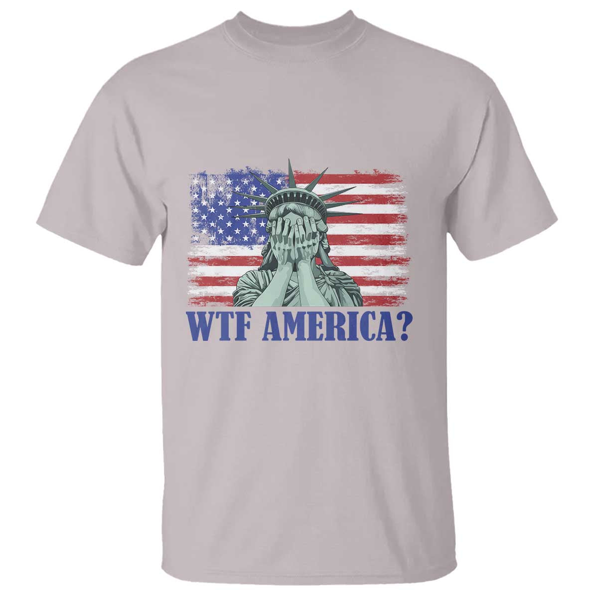 Funny American T Shirt Statue of Liberty WTF USA Freedom Satire TS14 Ice Gray Print Your Wear