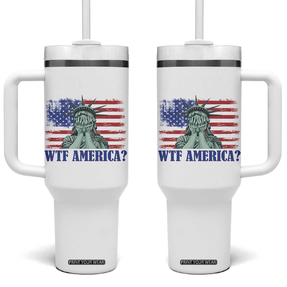 Funny American Tumbler With Handle Statue of Liberty WTF USA Freedom Satire TS14 One Size: 40 oz White Print Your Wear