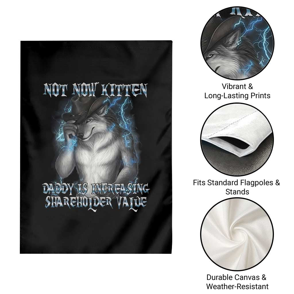 Not Now Kitten Daddy Increasing Shareholder Value Garden Flag Funny Werewolf Meme Sarcastic TS14 Print Your Wear