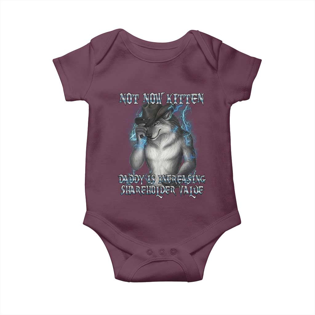 Not Now Kitten Daddy Increasing Shareholder Value Baby Onesie Funny Werewolf Meme Sarcastic TS14 Maroon Print Your Wear