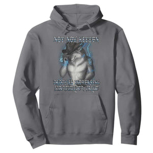 Not Now Kitten Daddy Increasing Shareholder Value Hoodie Funny Werewolf Meme Sarcastic TS14 Charcoal Print Your Wear