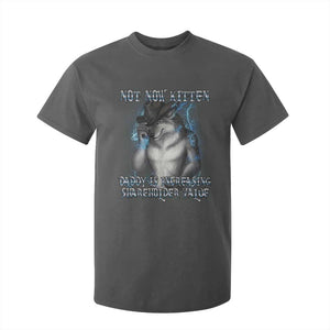 Not Now Kitten Daddy Increasing Shareholder Value T Shirt For Kid Funny Werewolf Meme Sarcastic TS14 Dark Heather Print Your Wear