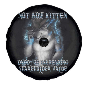 Not Now Kitten Daddy Increasing Shareholder Value Spare Tire Cover Funny Werewolf Meme Sarcastic TS14 Print Your Wear