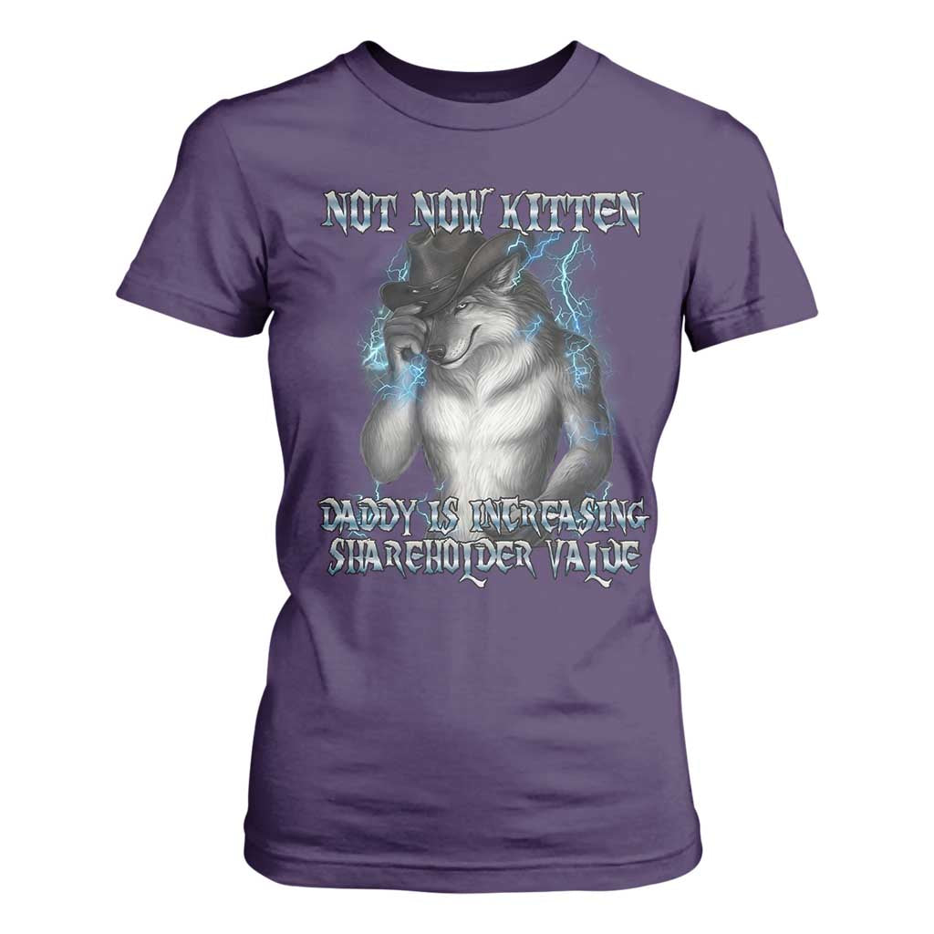 Not Now Kitten Daddy Increasing Shareholder Value T Shirt For Women Funny Werewolf Meme Sarcastic TS14 Purple Print Your Wear