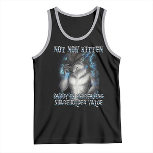 Not Now Kitten Daddy Increasing Shareholder Value Tank Top Funny Werewolf Meme Sarcastic TS14 Black Athletic Heather Print Your Wear