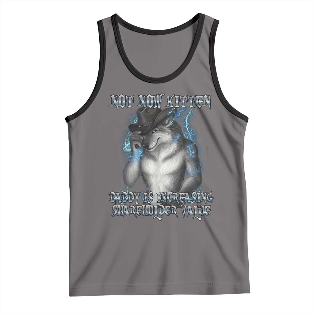 Not Now Kitten Daddy Increasing Shareholder Value Tank Top Funny Werewolf Meme Sarcastic TS14 Deep Heather Black Print Your Wear