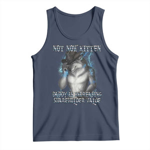 Not Now Kitten Daddy Increasing Shareholder Value Tank Top Funny Werewolf Meme Sarcastic TS14 Navy Print Your Wear