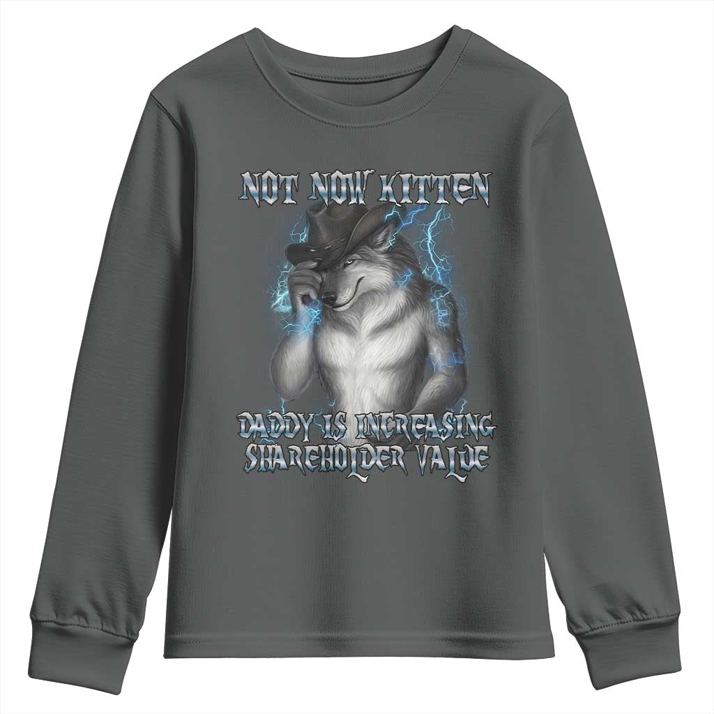 Not Now Kitten Daddy Increasing Shareholder Value Youth Sweatshirt Funny Werewolf Meme Sarcastic TS14 Dark Heather Print Your Wear