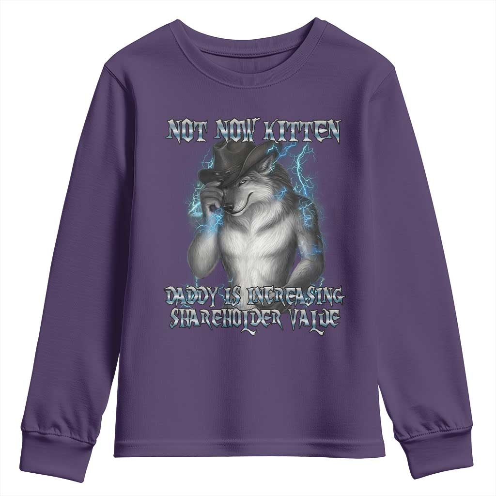 Not Now Kitten Daddy Increasing Shareholder Value Youth Sweatshirt Funny Werewolf Meme Sarcastic TS14 Purple Print Your Wear