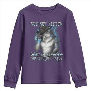 Not Now Kitten Daddy Increasing Shareholder Value Youth Sweatshirt Funny Werewolf Meme Sarcastic TS14 Purple Print Your Wear