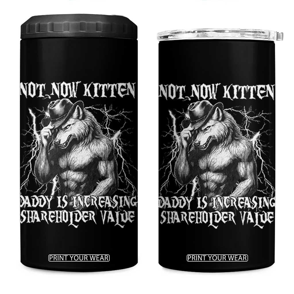 Not Now Kitten Daddy Increasing Shareholder Value 4 in 1 Can Cooler Tumbler Funny Alpha Wolf Meme TS14 One Size: 16 oz Black Print Your Wear