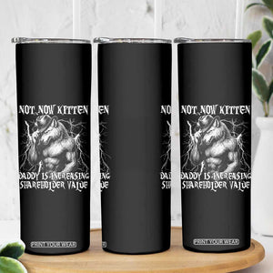 Not Now Kitten Daddy Increasing Shareholder Value Skinny Tumbler Funny Alpha Wolf Meme TS14 Print Your Wear