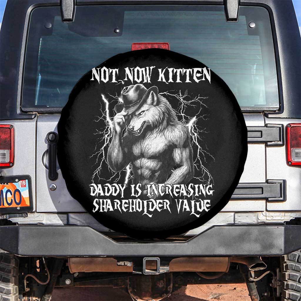 Not Now Kitten Daddy Increasing Shareholder Value Spare Tire Cover Funny Alpha Wolf Meme TS14 No hole Black Print Your Wear