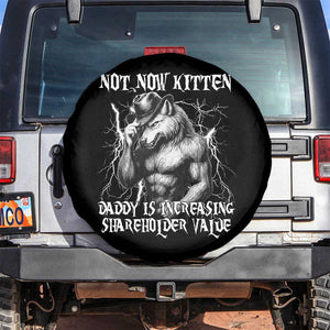 Not Now Kitten Daddy Increasing Shareholder Value Spare Tire Cover Funny Alpha Wolf Meme TS14 No hole Black Print Your Wear