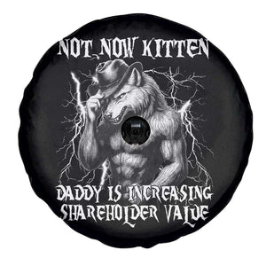 Not Now Kitten Daddy Increasing Shareholder Value Spare Tire Cover Funny Alpha Wolf Meme TS14 Print Your Wear