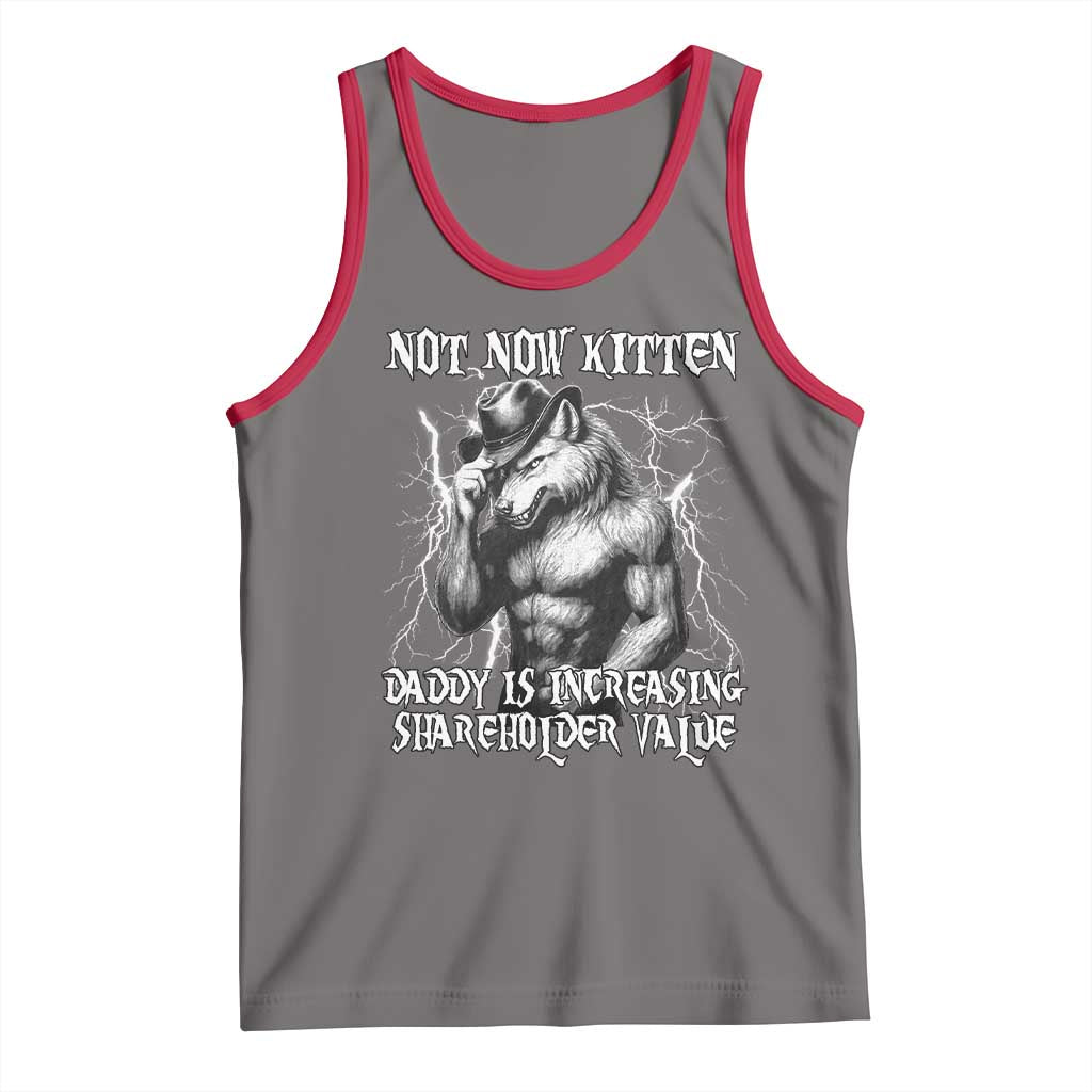 Not Now Kitten Daddy Increasing Shareholder Value Tank Top Funny Alpha Wolf Meme TS14 Deep Heather Red Print Your Wear