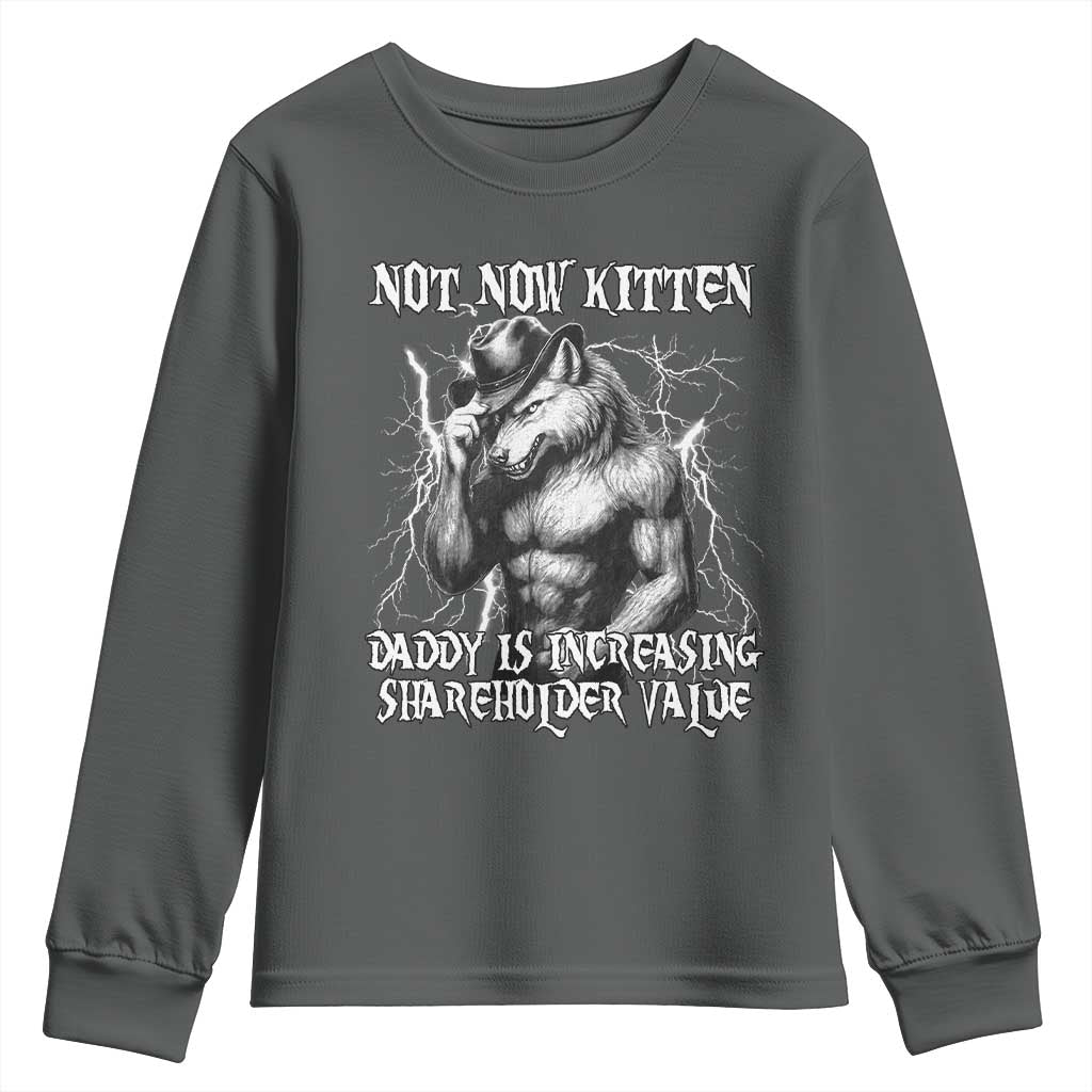 Not Now Kitten Daddy Increasing Shareholder Value Youth Sweatshirt Funny Alpha Wolf Meme TS14 Dark Heather Print Your Wear