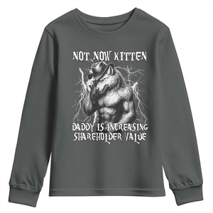 Not Now Kitten Daddy Increasing Shareholder Value Youth Sweatshirt Funny Alpha Wolf Meme TS14 Dark Heather Print Your Wear