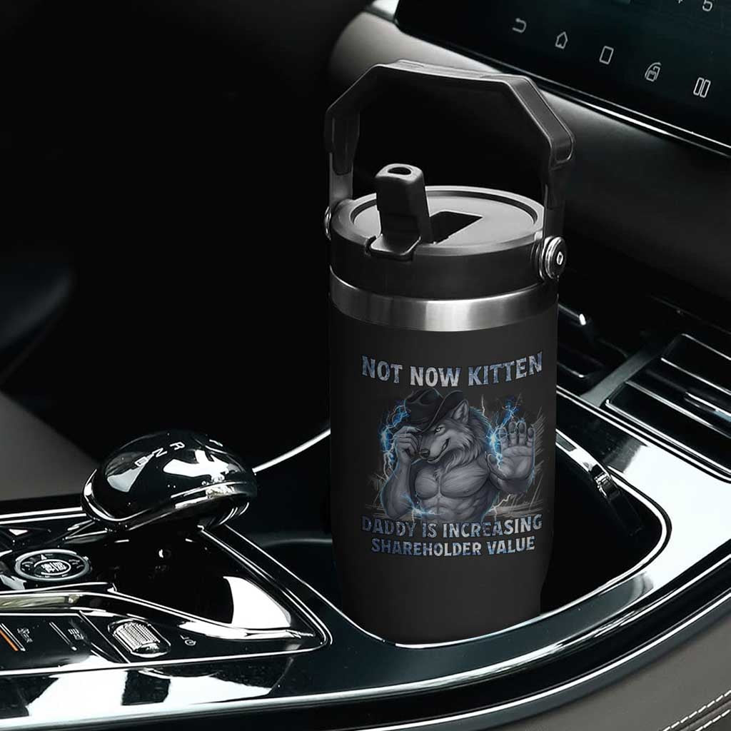 Not Now Kitten Daddy Increasing Shareholder Value Flip Straw Tumbler Funny Wolf Meme TS14 Print Your Wear