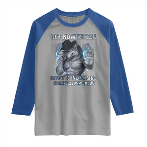 Not Now Kitten Daddy Increasing Shareholder Value Raglan Shirt Funny Wolf Meme TS14 Sport Gray Royal Print Your Wear
