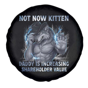 Not Now Kitten Daddy Increasing Shareholder Value Spare Tire Cover Funny Wolf Meme TS14 Print Your Wear
