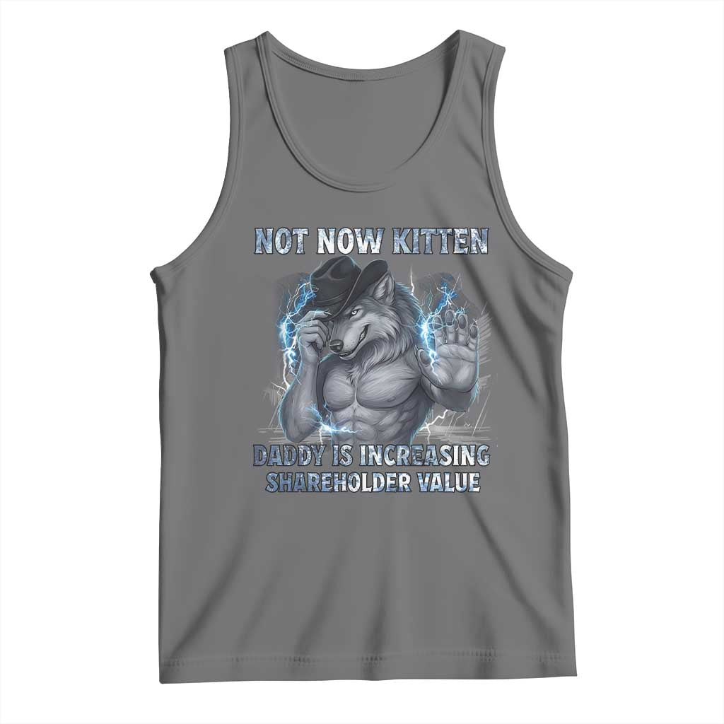 Not Now Kitten Daddy Increasing Shareholder Value Tank Top Funny Wolf Meme TS14 Black Heather Print Your Wear