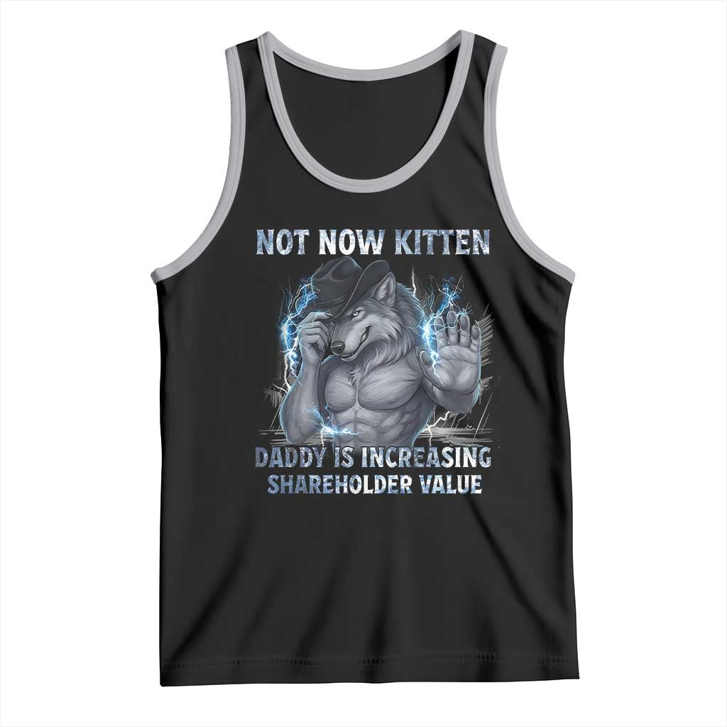 Not Now Kitten Daddy Increasing Shareholder Value Tank Top Funny Wolf Meme TS14 Black Athletic Heather Print Your Wear