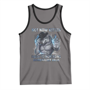 Not Now Kitten Daddy Increasing Shareholder Value Tank Top Funny Wolf Meme TS14 Deep Heather Black Print Your Wear