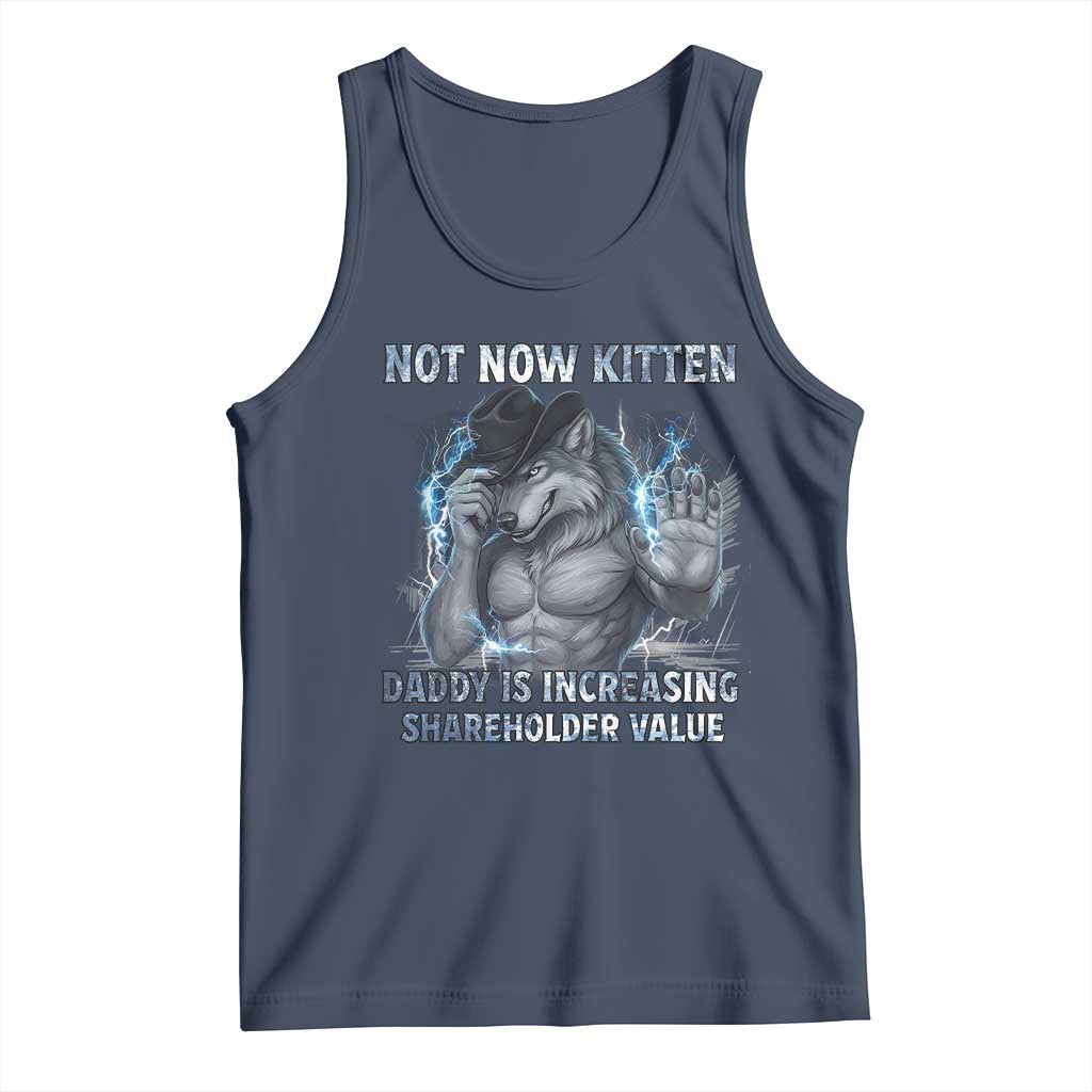Not Now Kitten Daddy Increasing Shareholder Value Tank Top Funny Wolf Meme TS14 Navy Print Your Wear